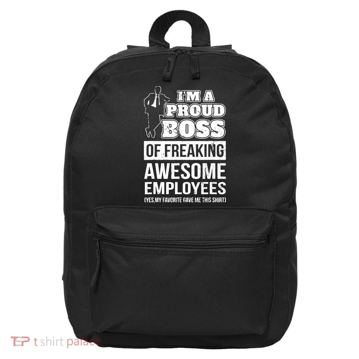 I Am A Proud Boss Of Freaking Awesome Employees 16 in Basic Backpack