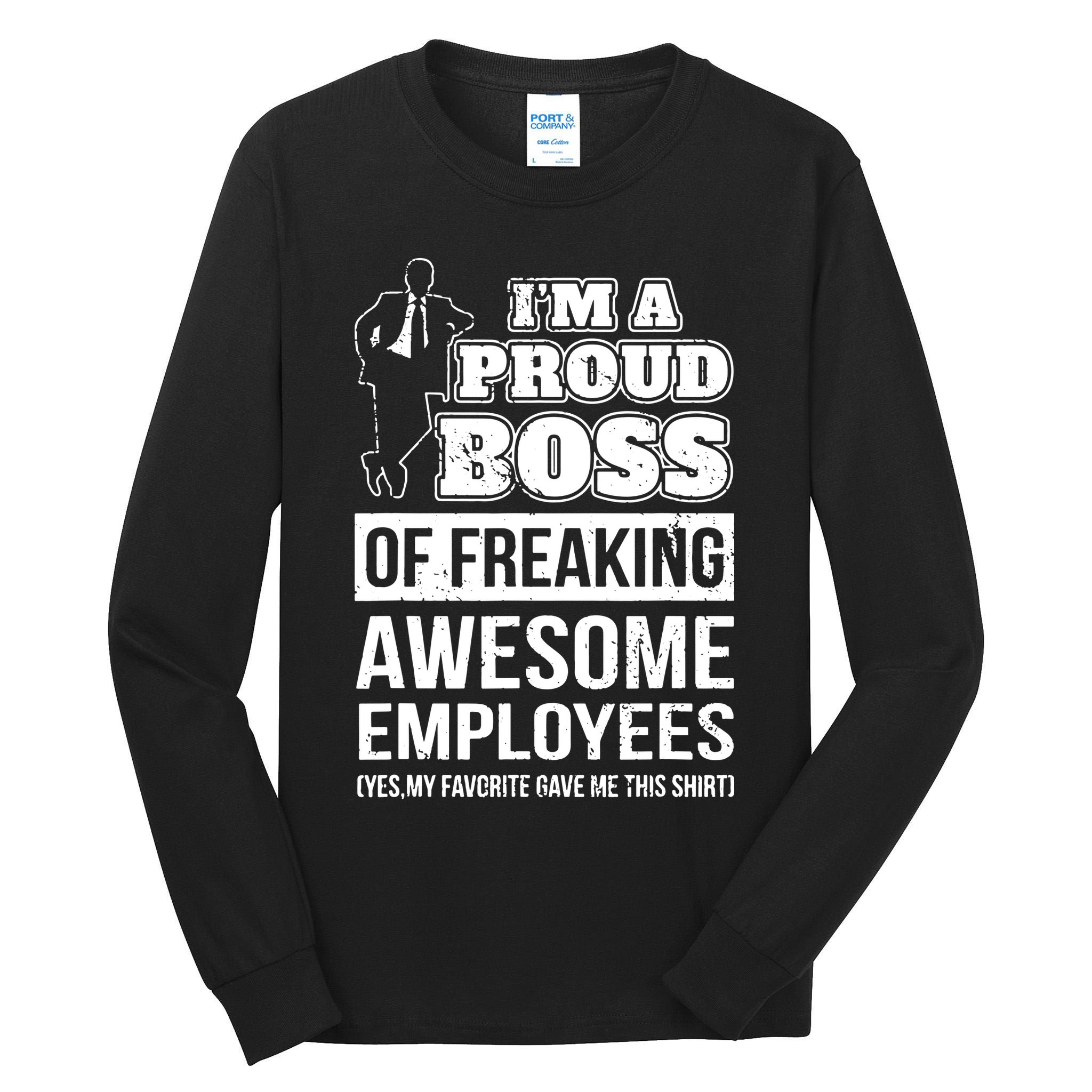 I Am A Proud Boss Of Freaking Awesome Employees Tall Long Sleeve T-Shirt