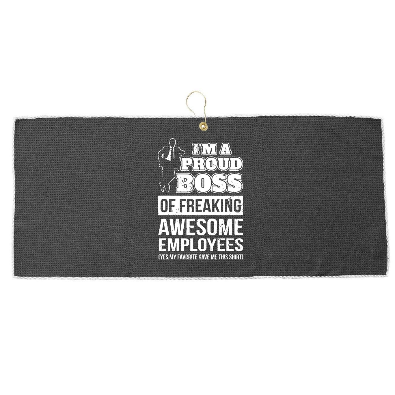 I Am A Proud Boss Of Freaking Awesome Employees Large Microfiber Waffle Golf Towel