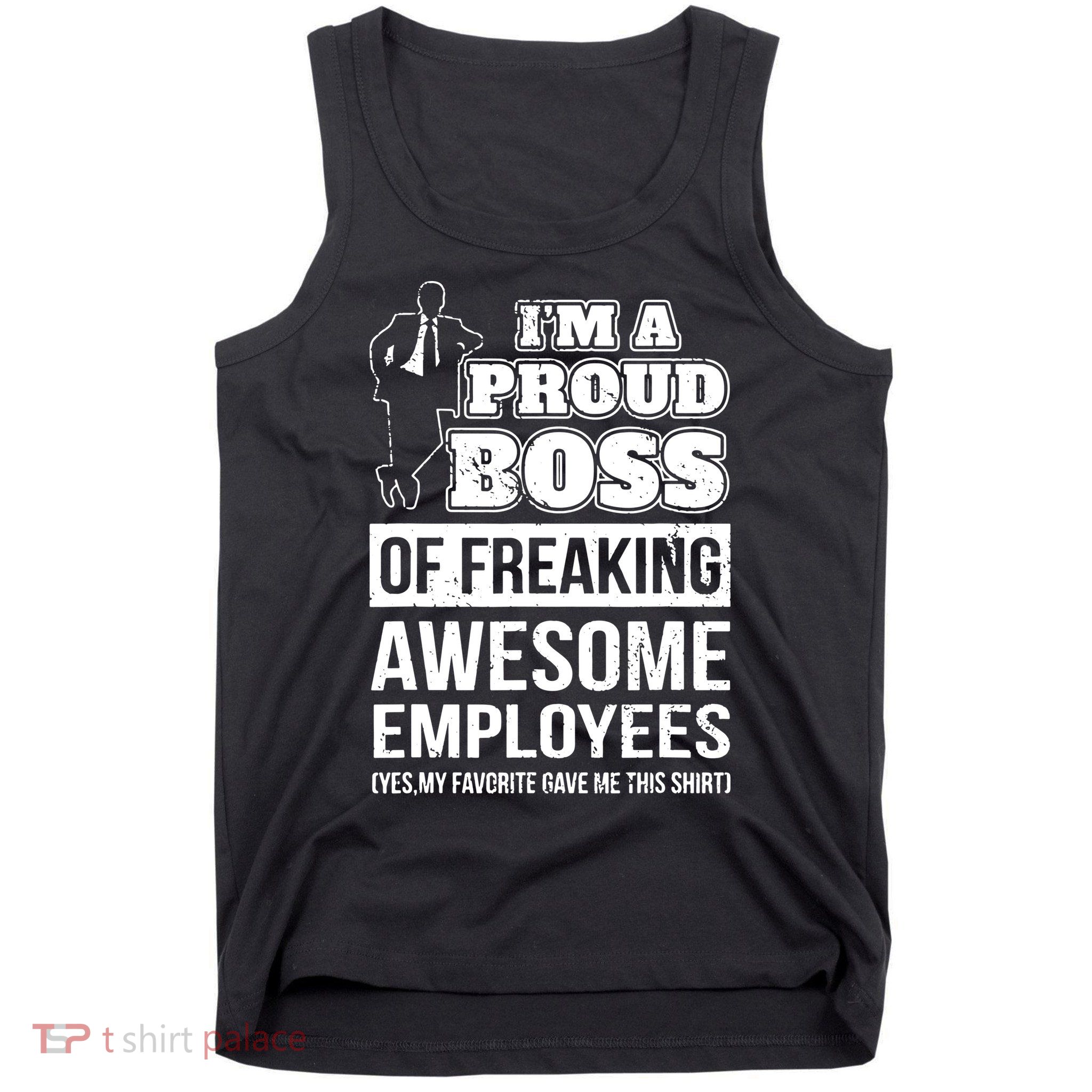 I Am A Proud Boss Of Freaking Awesome Employees Tank Top