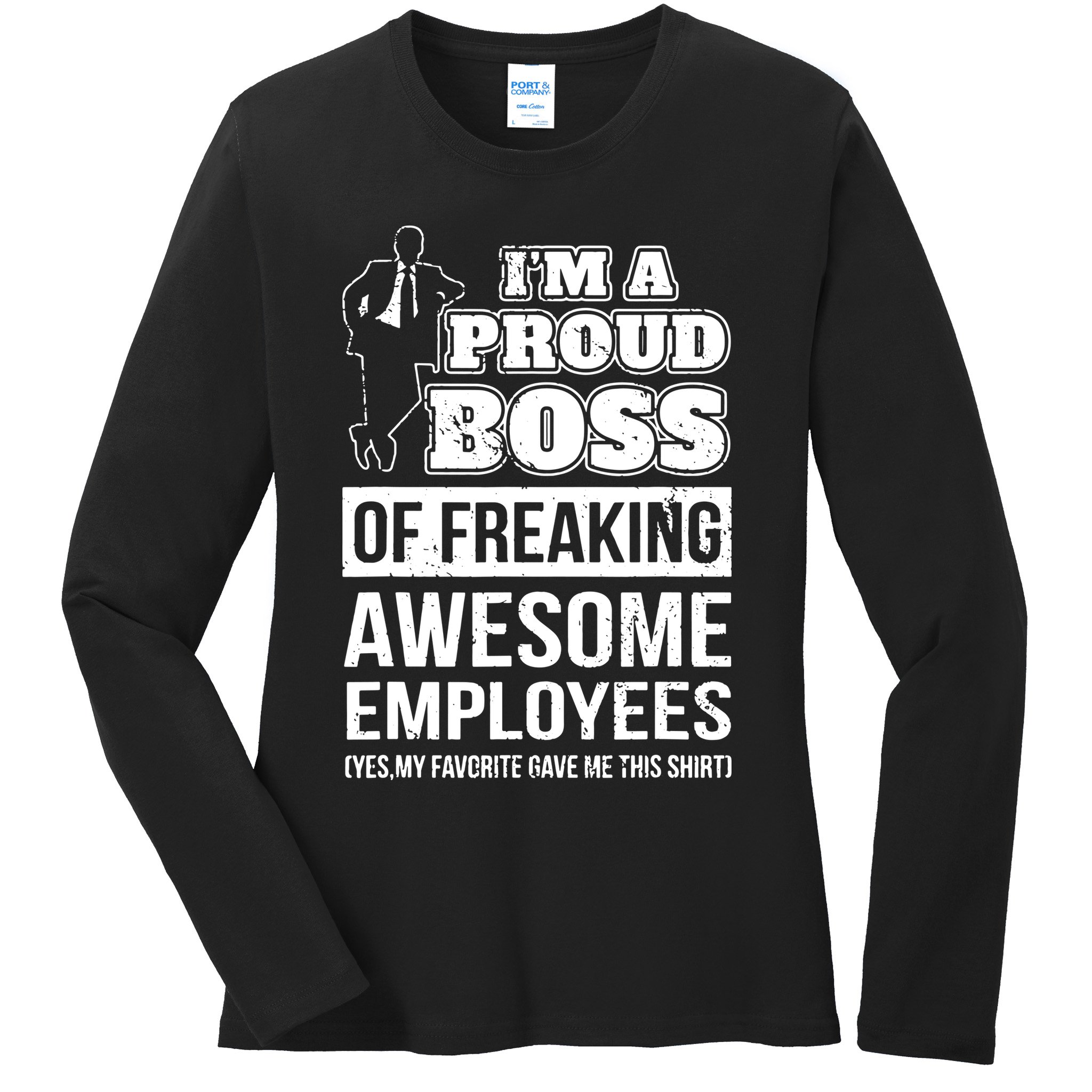 I Am A Proud Boss Of Freaking Awesome Employees Ladies Long Sleeve Shirt