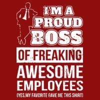 I Am A Proud Boss Of Freaking Awesome Employees Cooling Performance Crew T-Shirt