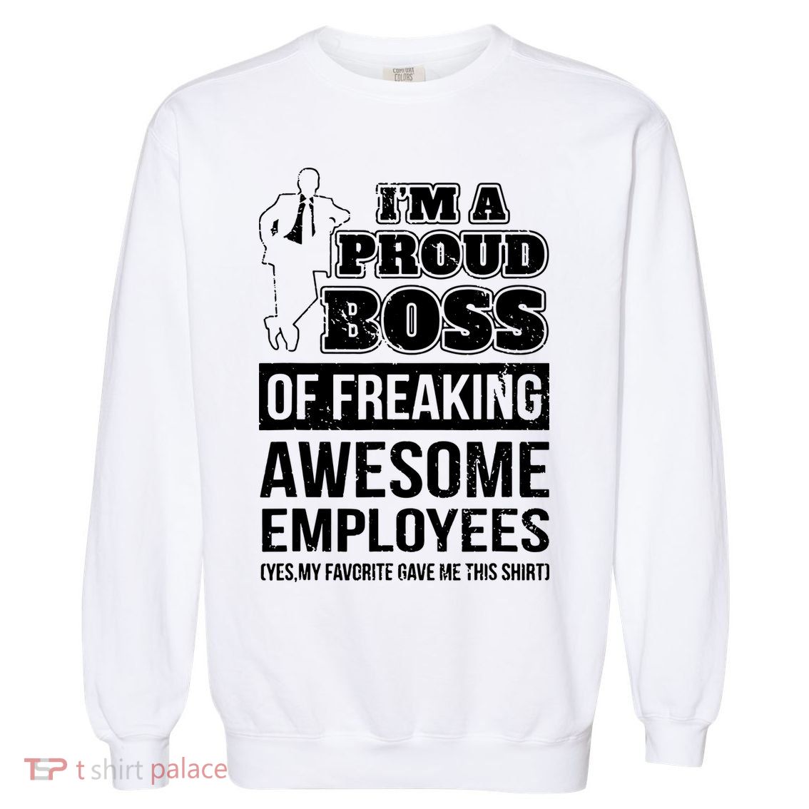 I Am A Proud Boss Of Freaking Awesome Employees Garment-Dyed Sweatshirt