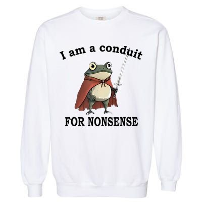I Am A Conduit For Nonsense Funny Frog With Sword Garment-Dyed Sweatshirt