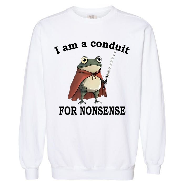 I Am A Conduit For Nonsense Funny Frog With Sword Garment-Dyed Sweatshirt