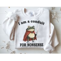 I Am A Conduit For Nonsense Funny Frog With Sword Sweatshirt