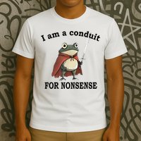 I Am A Conduit For Nonsense Funny Frog With Sword T-Shirt
