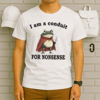 I Am A Conduit For Nonsense Funny Frog With Sword T-Shirt