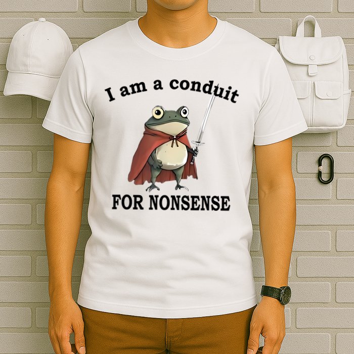 I Am A Conduit For Nonsense Funny Frog With Sword T-Shirt