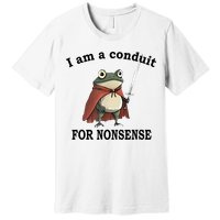 I Am A Conduit For Nonsense Funny Frog With Sword Premium T-Shirt
