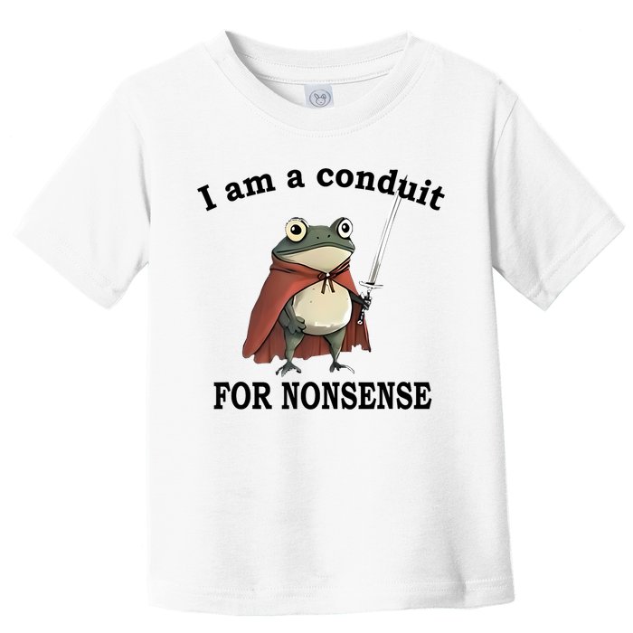 I Am A Conduit For Nonsense Funny Frog With Sword Toddler T-Shirt