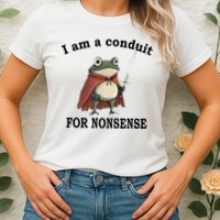 I Am A Conduit For Nonsense Funny Frog With Sword Womens T-Shirt