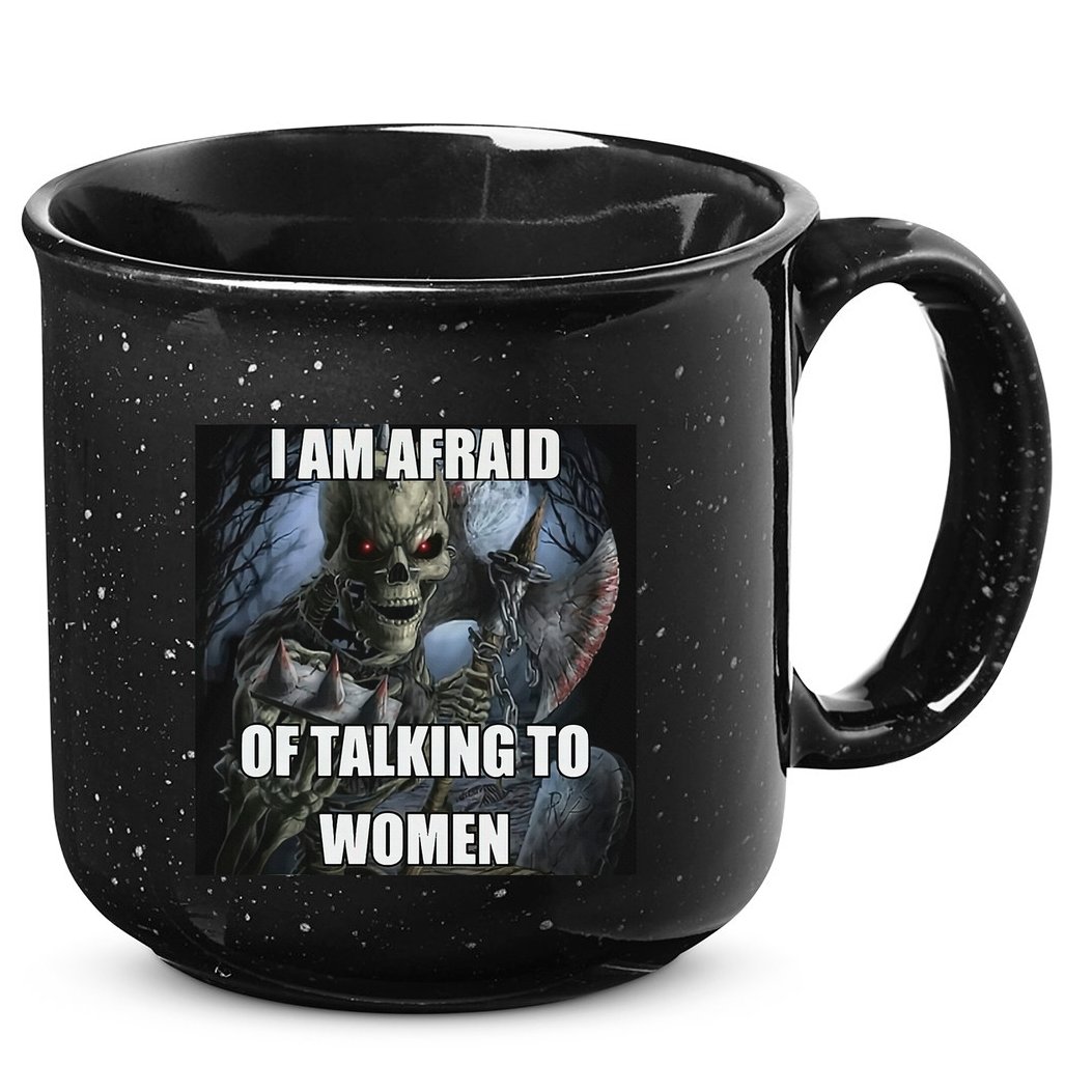 I Am Afraid Of Talking To Women Funny Hard Skeleton 15oz Campfire Ceramic Mug