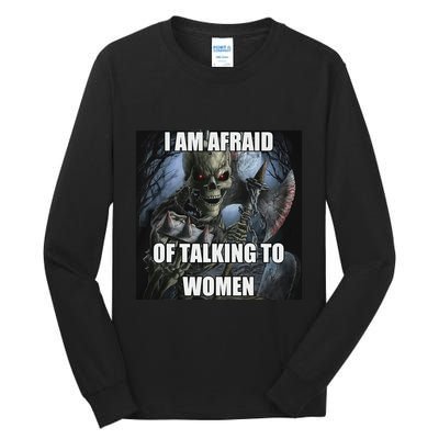 I Am Afraid Of Talking To Women Funny Hard Skeleton Tall Long Sleeve T-Shirt
