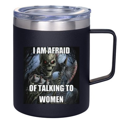 I Am Afraid Of Talking To Women Funny Hard Skeleton 12oz Stainless Steel Coffee Mug