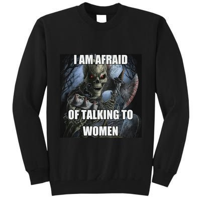 I Am Afraid Of Talking To Women Funny Hard Skeleton Tall Sweatshirt