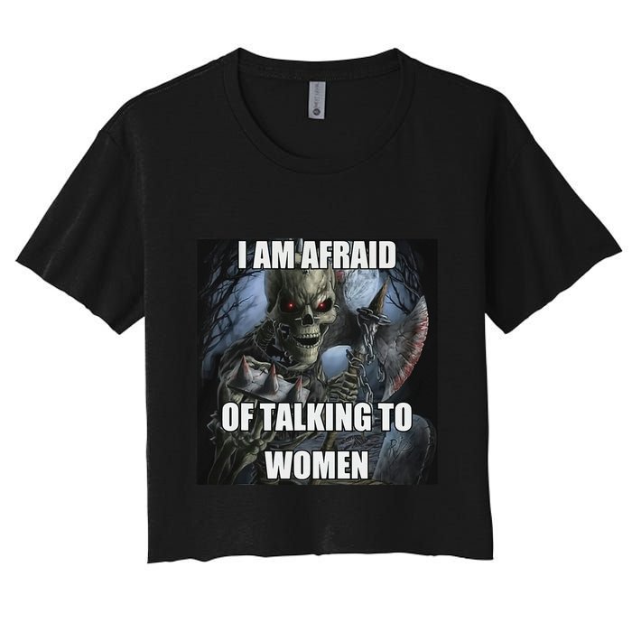 I Am Afraid Of Talking To Women Funny Hard Skeleton Women's Crop Top Tee