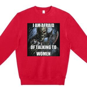 I Am Afraid Of Talking To Women Funny Hard Skeleton Premium Crewneck Sweatshirt