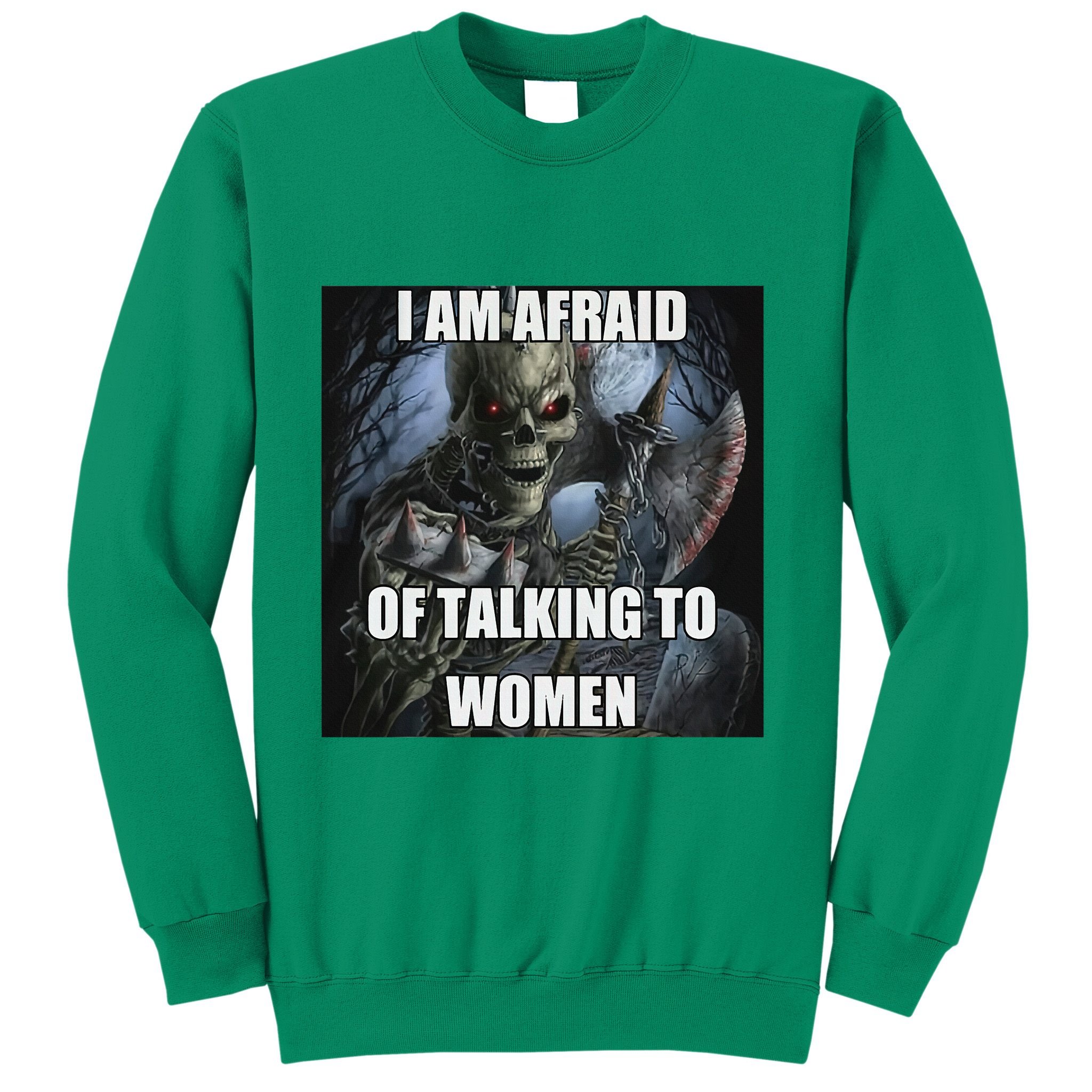 I Am Afraid Of Talking To Women Funny Hard Skeleton Sweatshirt