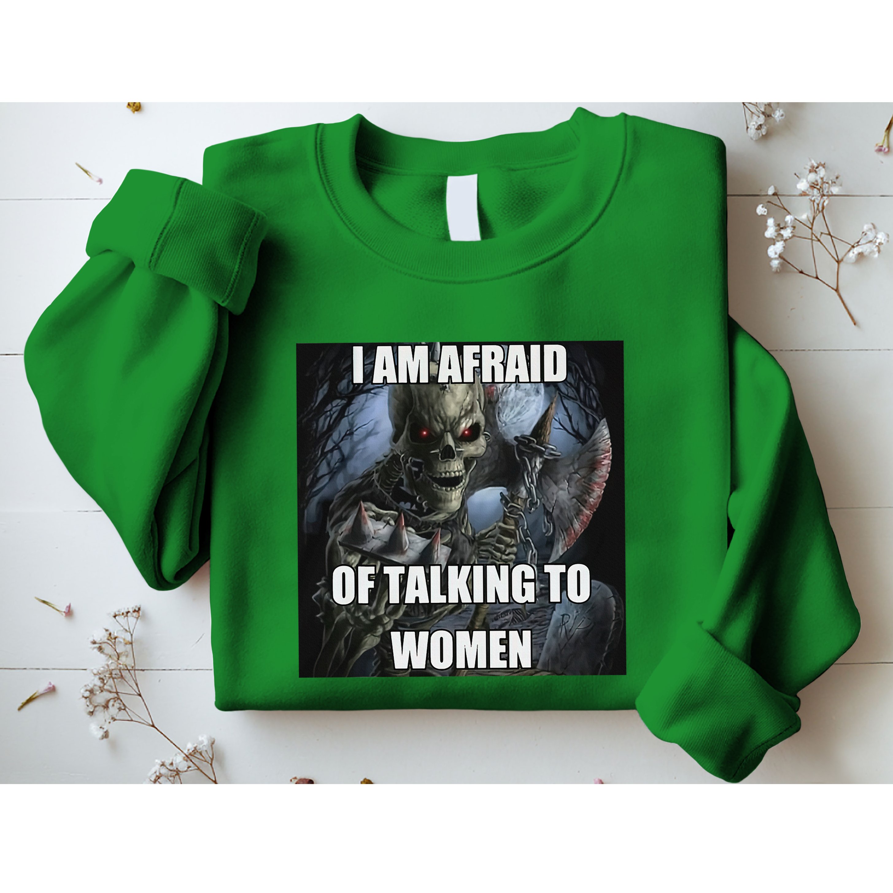 I Am Afraid Of Talking To Women Funny Hard Skeleton Sweatshirt