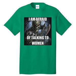 I Am Afraid Of Talking To Women Funny Hard Skeleton Tall T-Shirt