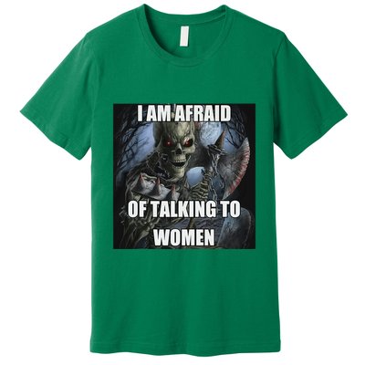 I Am Afraid Of Talking To Women Funny Hard Skeleton Premium T-Shirt