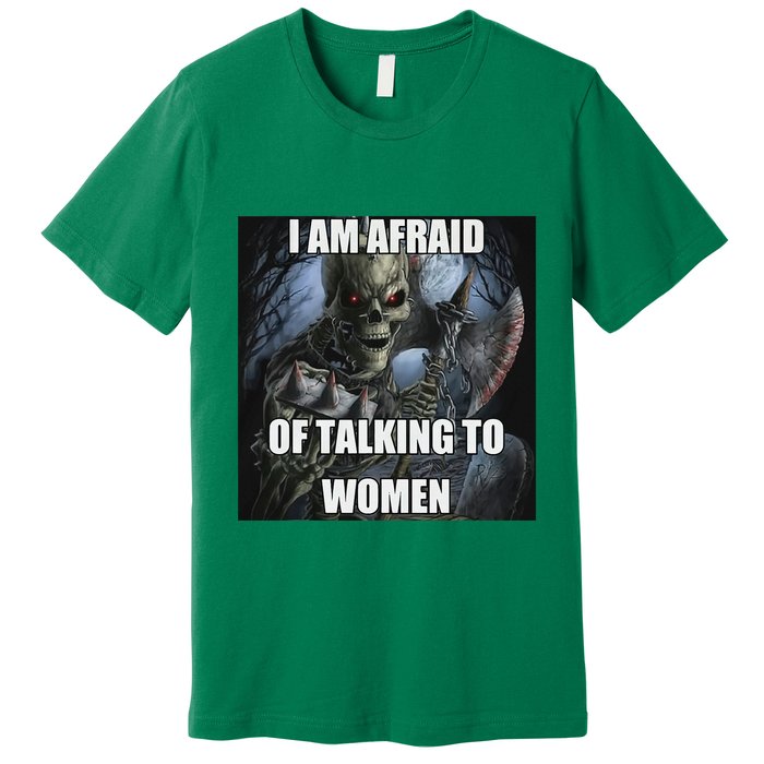 I Am Afraid Of Talking To Women Funny Hard Skeleton Premium T-Shirt