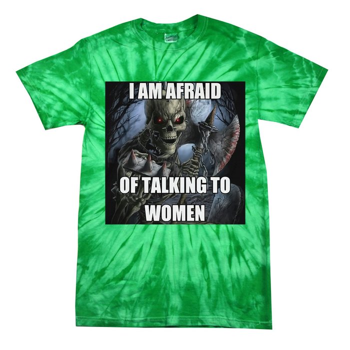 I Am Afraid Of Talking To Women Funny Hard Skeleton Tie-Dye T-Shirt