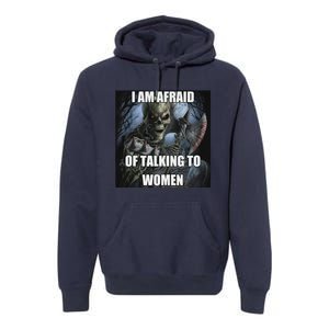 I Am Afraid Of Talking To Women Funny Hard Skeleton Premium Hoodie