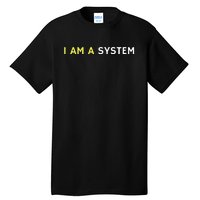 I Am A System Funny Tall T-Shirt