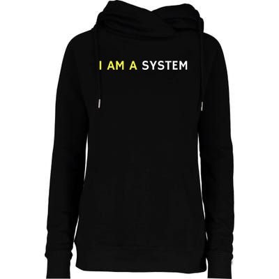 I Am A System Funny Womens Funnel Neck Pullover Hood