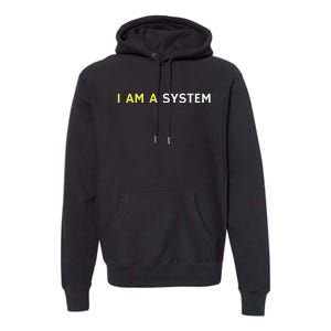 I Am A System Funny Premium Hoodie