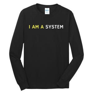 I Am A System Funny Tall Long Sleeve T-Shirt