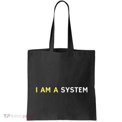 I Am A System Funny Tote Bag