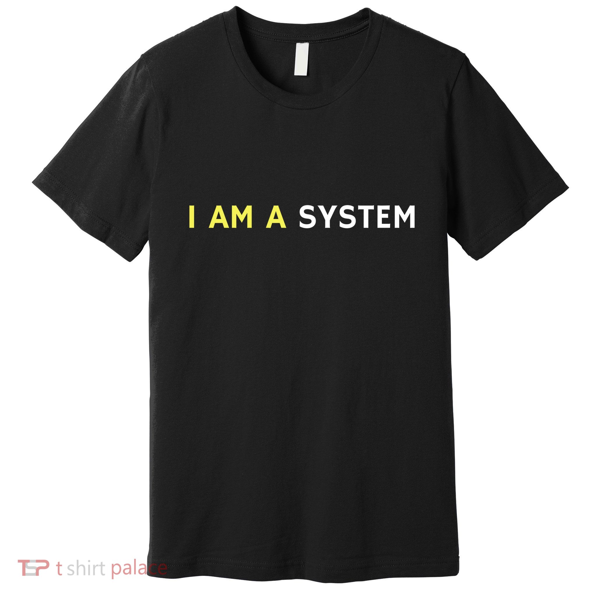 I Am A System Funny Premium T-Shirt