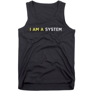 I Am A System Funny Tank Top