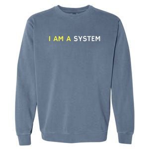 I Am A System Funny Garment-Dyed Sweatshirt