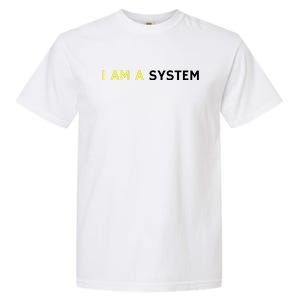 I Am A System Funny Garment-Dyed Heavyweight T-Shirt