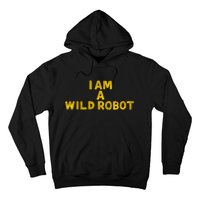 I Am A Wild Robot Gifts Hoodie