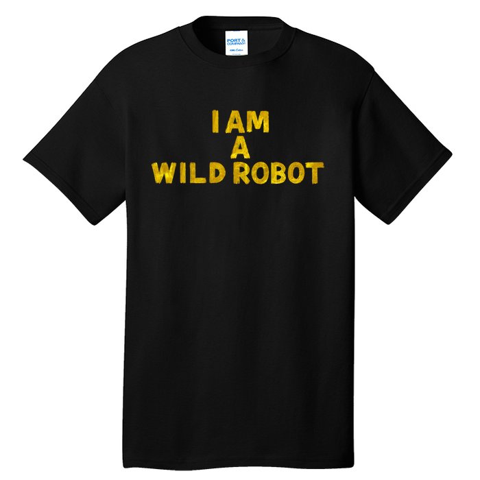 I Am A Wild Robot Gifts Tall T-Shirt