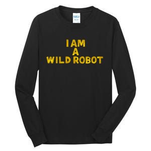 I Am A Wild Robot Gifts Tall Long Sleeve T-Shirt