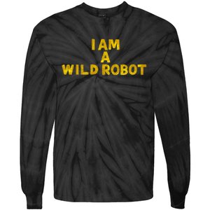 I Am A Wild Robot Gifts Tie-Dye Long Sleeve Shirt