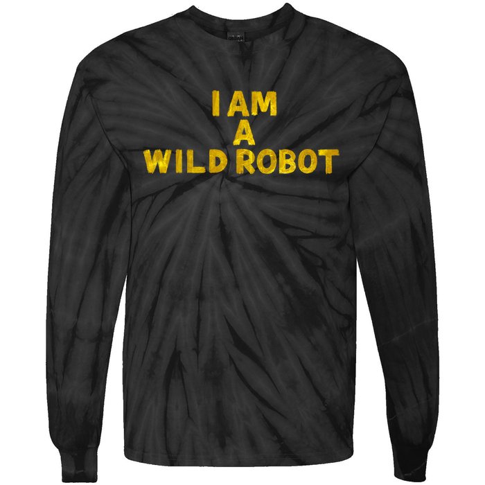 I Am A Wild Robot Gifts Tie-Dye Long Sleeve Shirt