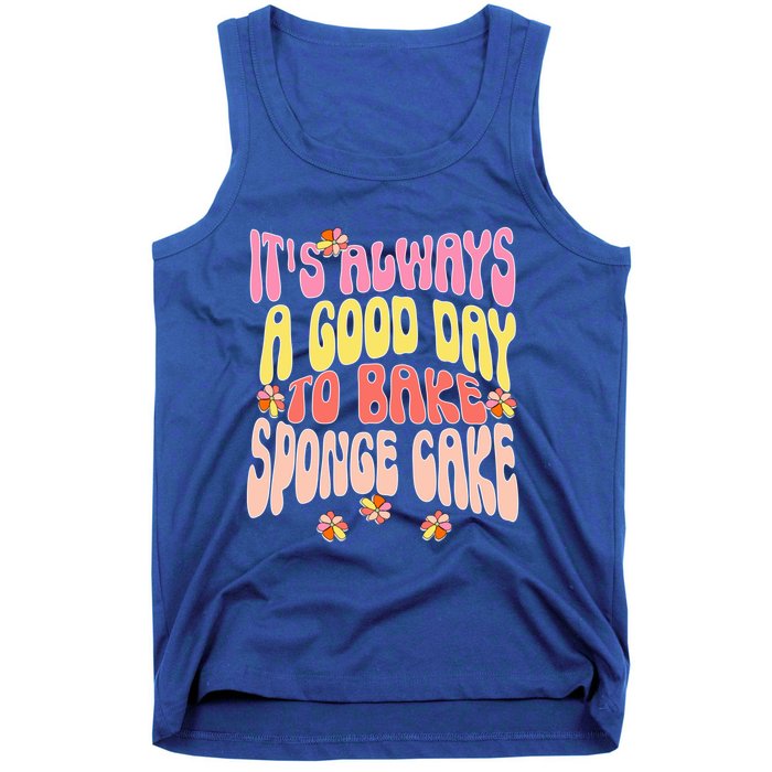 ItS Always A Good Day To Bake Sponge Cake Gift Tank Top