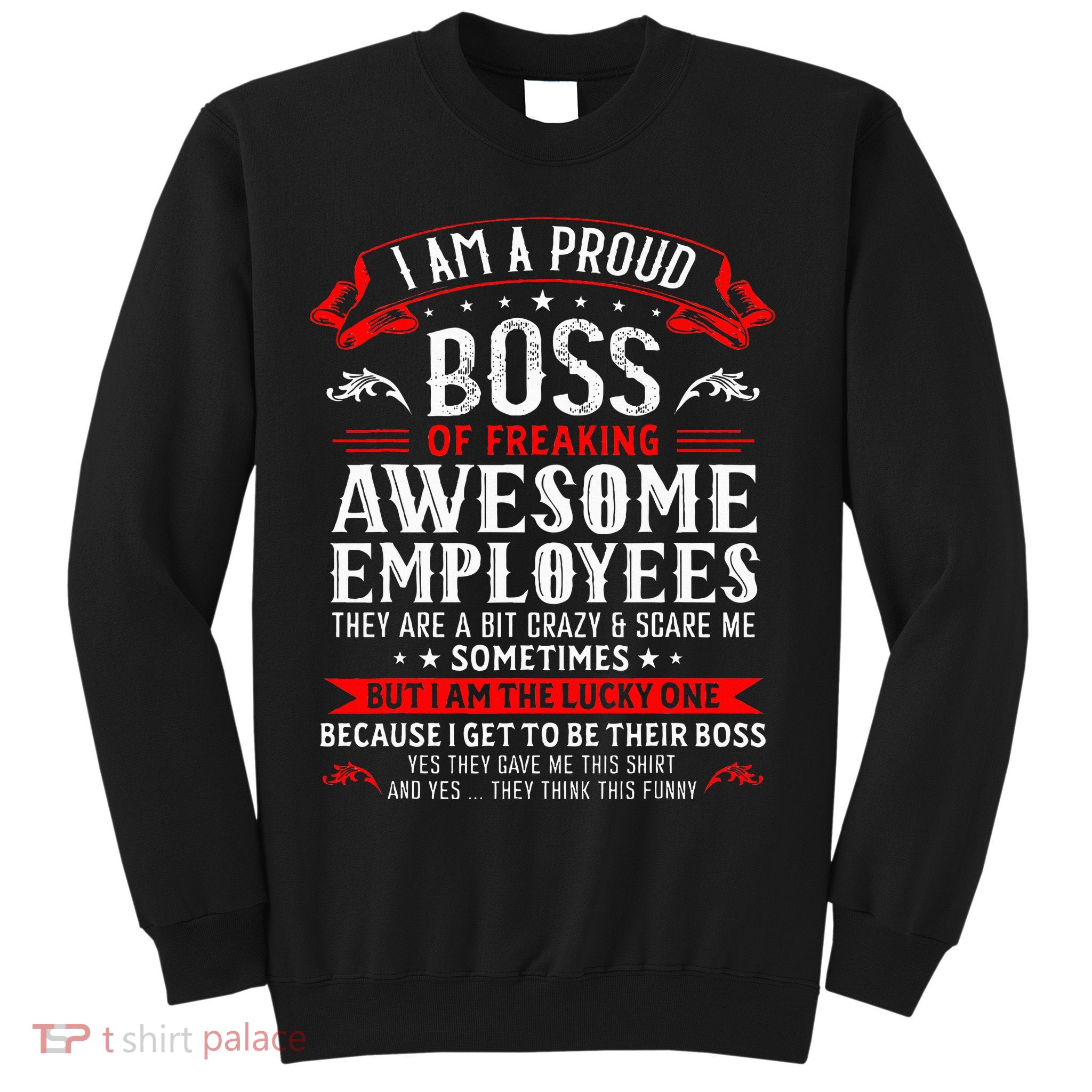 I Am A Proud Boss Of Freaking Awesome Employees Sweatshirt