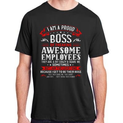 I Am A Proud Boss Of Freaking Awesome Employees Adult ChromaSoft Performance T-Shirt