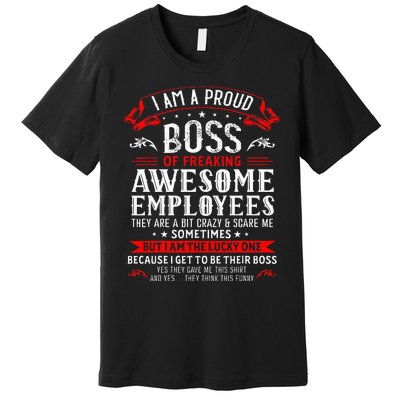 I Am A Proud Boss Of Freaking Awesome Employees Premium T-Shirt