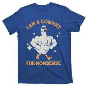 I Am A Conduit For Nonsense T-Shirt