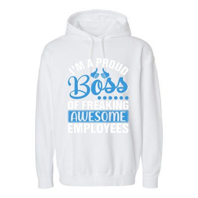 I Am A Proud Boss Of Freaking Awesome Employees Gift Garment-Dyed Fleece Hoodie