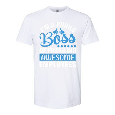 I Am A Proud Boss Of Freaking Awesome Employees Gift Softstyle® CVC T-Shirt